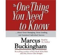 The One Thing You Need To Know (An Abridged Production)[3-CD Set] ...About Great Managing, Great Leading, and Sustained Individual Success