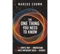The One Thing You Need to Know: The Simple Way to Understand the Most Important Ideas in Science