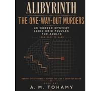 The One Way Out Murders: 40 Murder Mystery Logic Grid Puzzles for Adults from Easy to Hard - Analyze the Evidence, Expose the Lies, and Catch the Killer