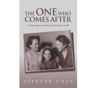 The One Who Comes After: Living A Legacy In And Out Of The Psychic World Paperback Book By Lisette Coly