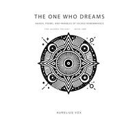 The One Who Dreams: Haikus, Poems, and Parables of Sacred Remembrance