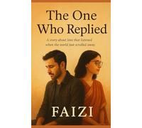 The One Who Replied: A story about love that listened when the world just scrolled away.