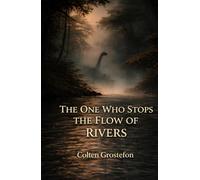 The One Who Stops the Flow of Rivers