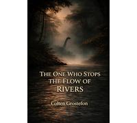 The One Who Stops the Flow of Rivers