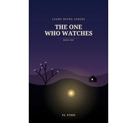 The One Who Watches: Some Light Isn't Meant to Be Seen