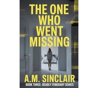 The One Who Went Missing: A gripping psychological thriller about a perfect vacation and a deadly secret.