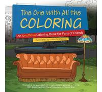 The One with All the Coloring: An Unofficial Coloring Book for Fans of Friends