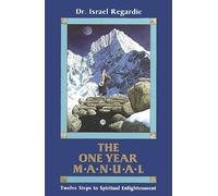 The One Year Manual: Formerly Twelve Steps to Spiritual Enlightenment