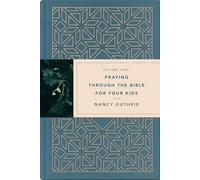 The One Year Praying Through the Bible for Your Kids