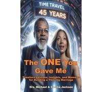 The ONE You Gave Me: Timeless Lessons, Insights, and Memoirs for Building a Thriving Marriage - 45 Years