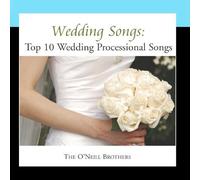 The O'Neill Brothers - Wedding Songs: Top 10 Wedding Processional Songs
