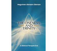 The Oneness and Trinity: A Biblical Perspective