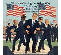 The Ones Facing the Other Way: The Story of the Secret Service
