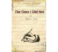 The Ones I Did Not & Will Not
