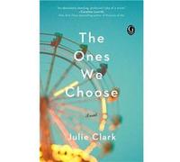 The Ones We Choose | Julie Clark Julie ClarkJulie Clark (Auteur)