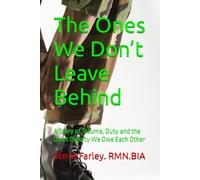 The Ones We Don’t Leave Behind: A Story of Trauma, Duty and the Quiet Dignity We Owe Each Other