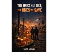 The Ones We Lost, The Ones We Save