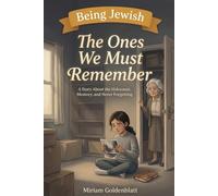The Ones We Must Remember: A Story About the Holocaust, Memory, and Never Forgetting