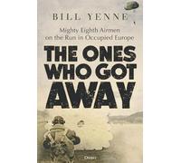 The Ones Who Got Away: Mighty Eighth Airmen on the Run in Occupied Europe – Osprey Publishing