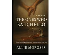 The Ones Who Said Hello: Some Journeys Begin The Moment Someone Chooses To See You