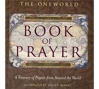 The Oneworld Book of Prayer by Juliet Mabey Juliet Mabey (Auteur)