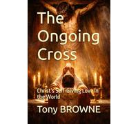 The Ongoing Cross: Christ’s Self-Giving Love in the World