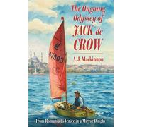 The Ongoing Odyssey of Jack de Crow From Romania to Venice in a Mirror Dinghy - AJ Mackinnon - Lyons Press - ebook (ePub) - Livre