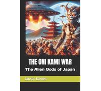 THE ONI KAMI WAR: The Alien Gods of Japan
