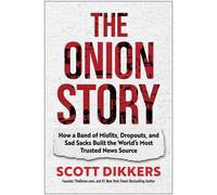 The Onion Story How a Band of Misfits, Dropouts, and Sad Sacks Built the World's Most Trusted News Source - Scott Dikkers - Matt Holt Books - ebook (ePub) - Livre