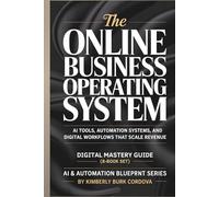The Online Business Operating System: AI Tools, Automation Systems, and Digital Workflows That Scale Revenue: Digital Mastery Guide Collection (8-Book Set)
