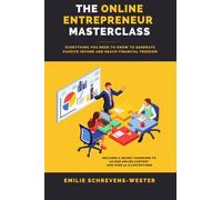 The Online Entrepreneur Masterclass: The perfect book to find the answers you need to make proper business and life decisions