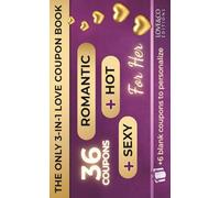 THE ONLY 3-IN-1 LOVE COUPON BOOK FOR HER - 36 Romantic, Sexy and Hot Coupons + 6 Blank | Romantic Gift for Girlfriend or Wife, Couples Coupon Book, ... Ideas, Valentines Day, Birthday, Christmas