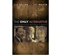 The Only Alternative: Christian Nonviolent Peacemakers in America Nelson, Alan, Malkin, John (Auteur)