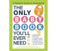 The Only Baby Book Youll Ever Need by Edelman Borden & MarianBowers & Ellen & PhDIannelli & Vincent & MD Marian Edelman Borden, Ellen Bowers, Vincent Iannelli, (Auteur)