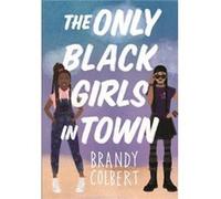 The Only Black Girls in Town - Brandy Colbert - Little Brown amp Company - Livre en Anglais - Paperback Brandy ColbertBrandy Colbert (Auteur)