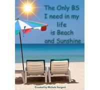 The only BS I need in my life: is beach and sunshine