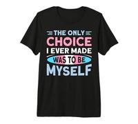 The Only Choice I Ever Made Was to Be Myself T-Shirt Haut de Gamme