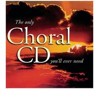 Only Choral CD You'll Ever Nee - Only Choral CD You'll Ever Nee