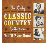 Various Artists – The Only Classic Country Collection You'll Ever Need – CD