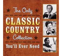 The Only Classic Country Collection You'll Ever by Various Artists [Audio CD]