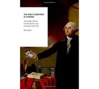 The Only Constant is Change: Technology, Political Communication, and Innovation Over Time (Oxford Studies in Digital Politics) - [Livre en VO] Ben Epstein (Auteur)