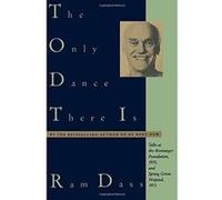 The Only Dance There Is: Talks at the Menninger Foundation, 1970, and Spring Grove Hospital, 1972