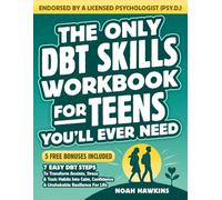 The Only DBT Skills Workbook for Teens You’ll Ever Need: 7 Easy DBT Steps to Transform Anxiety, Stress & Toxic Habits into Calm, Confidence & Unshakable Resilience for Life