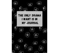 The only drama I want is in my journal