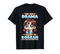 The Only Drama I Want Is Korean With English Subtitles T-Shirt