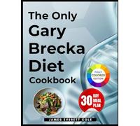 The Only Gary Brecka Diet Cookbook: What It Means & 100+ Optimized Recipes for Vitality and Longevity to become an Ultimate Human