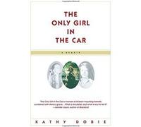 The Only Girl in the Car Kathy Dobie (Auteur)