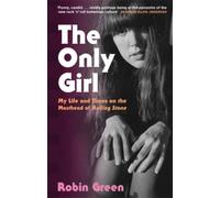 The Only Girl : My Life And Times On The Masthead Of Rolling Stone