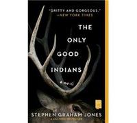 The Only Good Indians | Stephen Graham Jones Stephen Graham JonesStephen Graham Jones (Auteur)