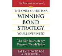 The Only Guide to a Winning Bond Strategy You'll Ever Need Joseph H. Hempen, Larry E. Swedroe (Auteur)